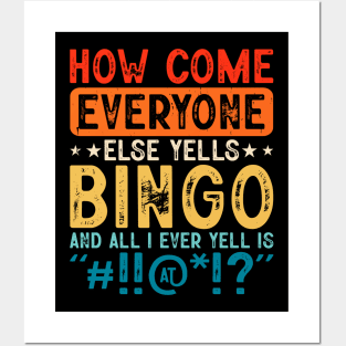 How Come Everyone Else Yells Bingo And All I Ever Yell Is "#!!@!?" T shirt For Women T-Shirt Posters and Art